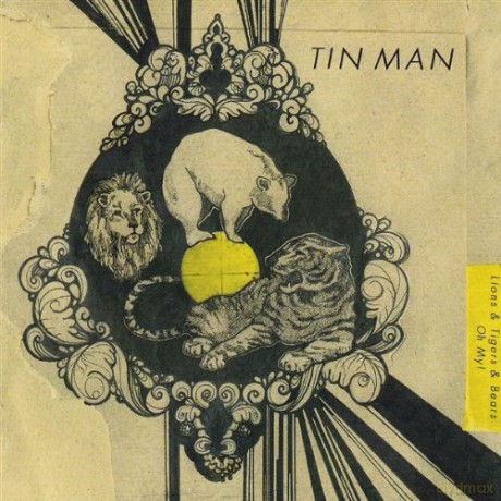 Tin Man: Lions and Tigers and Bears, Oh My! [CD]