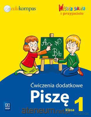 Wesoła szkoła i przyjaciele 1 ćw. dod. Piszę [KSIĄŻKA]