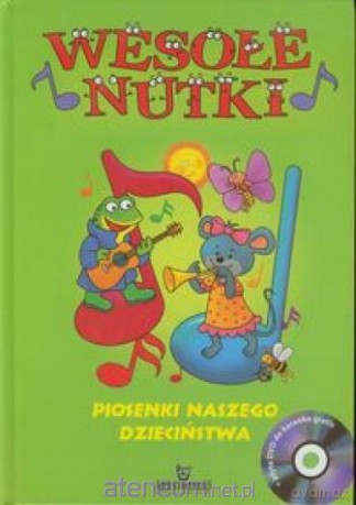 Wesołe nutki Piosenki naszego dzieciństwa [KSIĄŻKA]