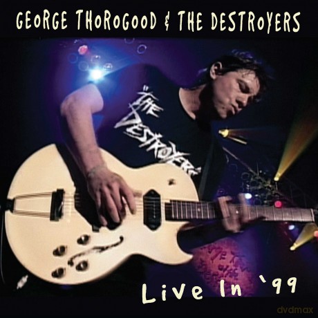 George Thorogood & The Destroyers: Live in 99 [CD]