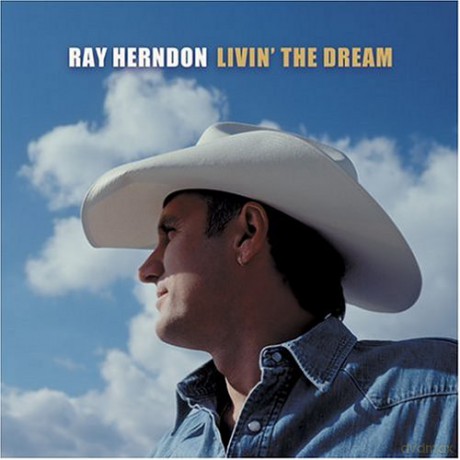 Ray Herndon: Livin' the Dream [CD]