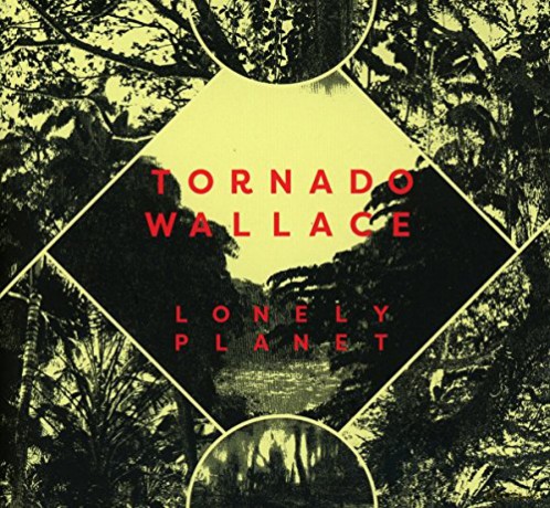Tornado Wallace: Lonely Planet [CD]