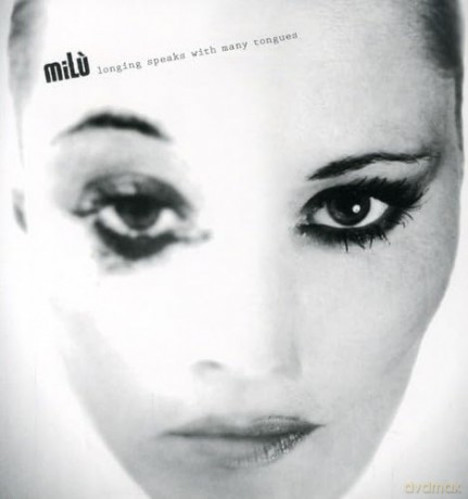 Milu: Longing Speaks With Many Tongues [CD]