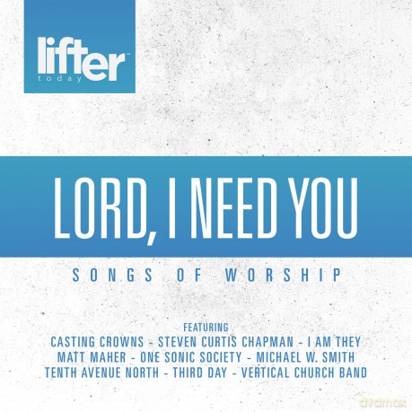 Lord I Need You: Songs Of Worship [CD]