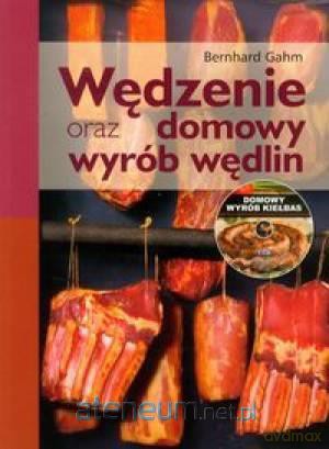 Wędzenie oraz domowy wyrób wędlin (+ CD) [KSIĄŻKA]+[CD]
