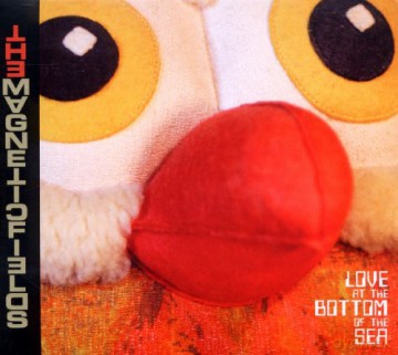 Magnetic Fields: Love at the Bottom of the Sea [CD]