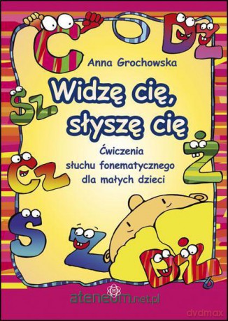 Widzę cię, słyszę cię. Ćwiczenia słuchu fonemat. [KSIĄŻKA]