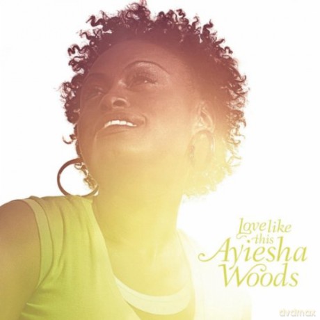 Ayiesha Woods: Love Like This [CD]