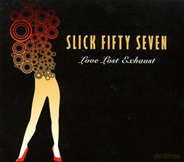 Slick Fifty Seven: Love Lost Exhaust [CD]