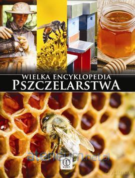 Wielka encyklopedia pszczelarstwa [KSIĄŻKA]