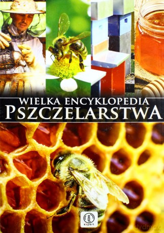 Wielka encyklopedia pszczelarstwa [KSIĄŻKA]