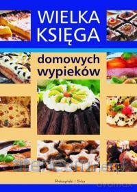 Wielka księga domowych wypieków [KSIĄŻKA]
