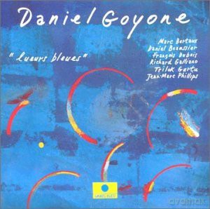 Daniel Goyone: Lueurs Bleues [CD]