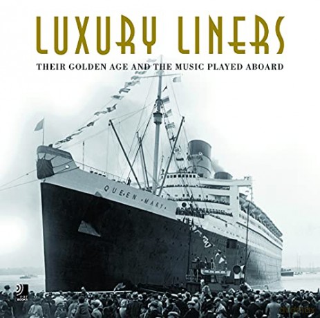Luxury Liners: Their Golden Age and the Music Played Aboard [5CD]