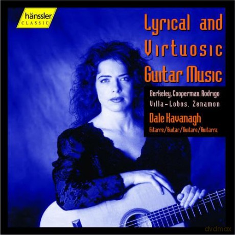 Dale Kavanagh: Lyrical and Virtuosic Guitar Music [CD]