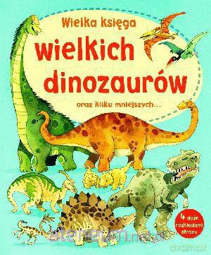 Wielka księga wielkich dinozaurów... [KSIĄŻKA]