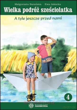 Wielka podróż sześciolatka cz.4 A tyle jeszcze... [KSIĄŻKA]
