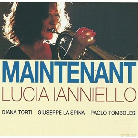 Lucia Ianniello: Maintenant [CD]
