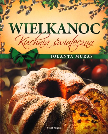 Wielkanoc. Kuchnia świąteczna [KSIĄŻKA]