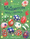 Wielkanocne ozdoby i dekoracje. Zrób to sam [KSIĄŻKA]