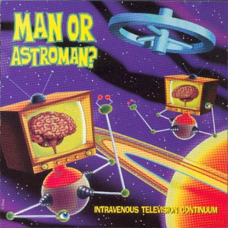 Man Or Astro: Man-Intravenous Television Continuum [CD]