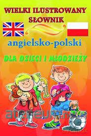 Wielki ilustrowany słownik angielsko-polski [KSIĄŻKA]