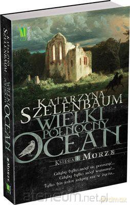Wielki Północny Ocean. Księga I Morze [KSIĄŻKA]