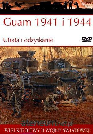 Wielkie bitwy... Guam 1941 i 1944 Utrata... [KSIĄŻKA]