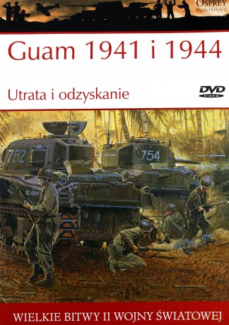 Wielkie bitwy... Guam 1941 i 1944 Utrata... [KSIĄŻKA]