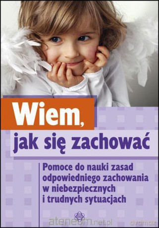 Wiem, jak się zachować [KSIĄŻKA]