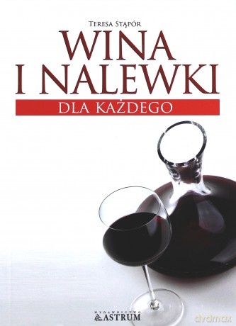 Wina i nalewki dla każdego [KSIĄŻKA]