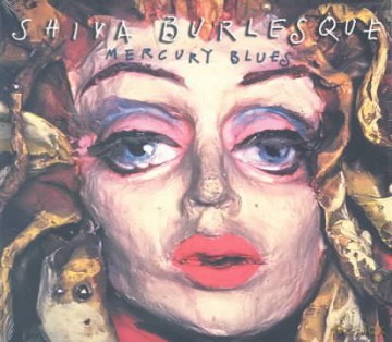 Shiva Burlesque: Mercury Blues [CD]
