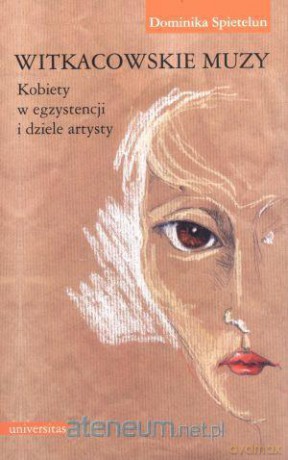Witkacowskie muzy. Kobiety w egzystencji i dziele [KSIĄŻKA]