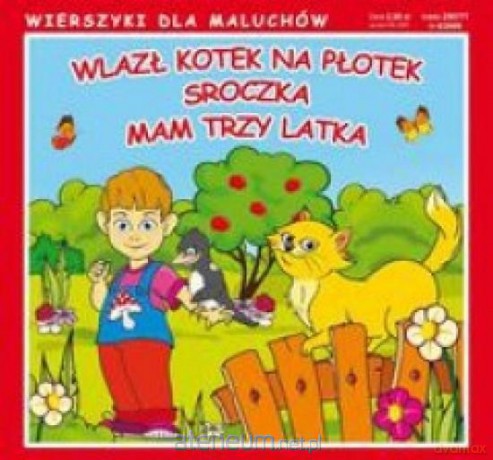 Wlazł kotek na płotek. Sroczka. Mam trzy latka [KSIĄŻKA]