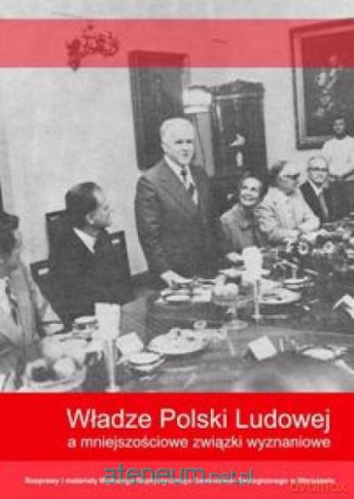 Władze Polski Ludowej a mniejszościowe związki... [KSIĄŻKA]