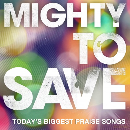 Mighty to Save [CD]