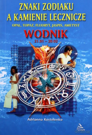 Wodnik - znaki z zodiaku a kamienie lecznicze [KSIĄŻKA]