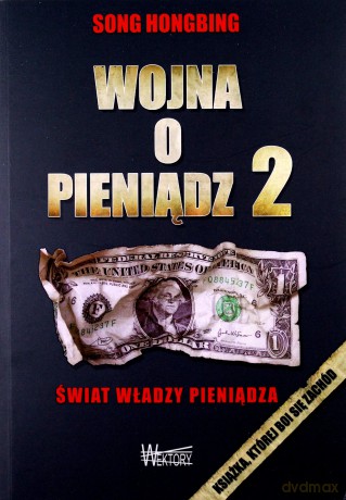 Wojna o pieniądz 2. Świat władzy pieniądza - Song Hongbing [KSIĄŻKA]
