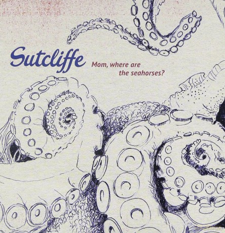 Sutcliffe: Mom, Where Are the Seahorses [CD]
