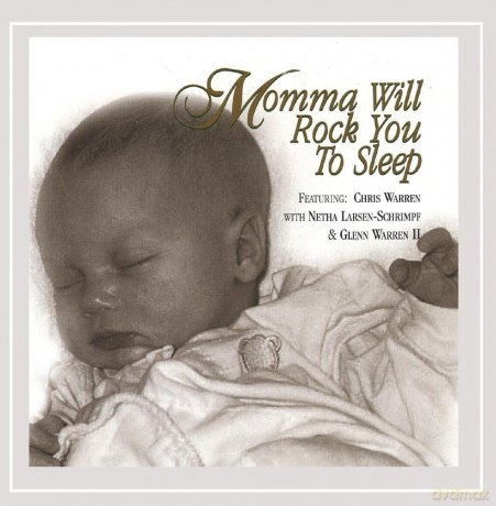 Lullaby Cd: Momma Will Rock You To Sleep-Chris Warren, Glenn Warren II, Netha Larsen-Schrimpf [CD]