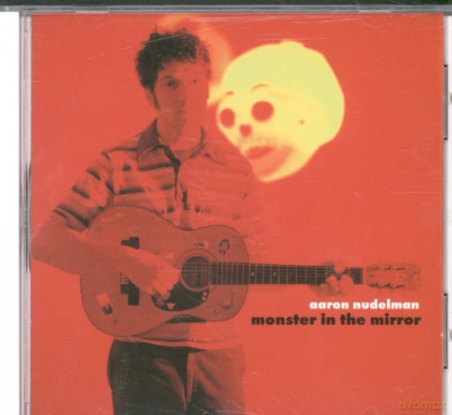 Aaron Nudelman: Monster in the Mirror [CD]