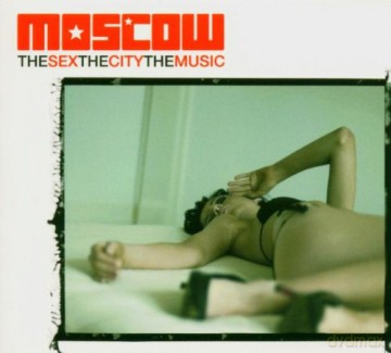 Moscow: The Sex, the City, the Music [CD]
