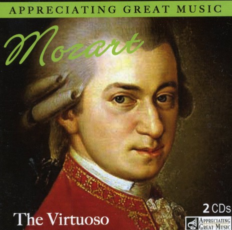 Wolfgang Amadeus Mozart: Mozart - The Virtuoso - Appreciating Great Music - [CD]