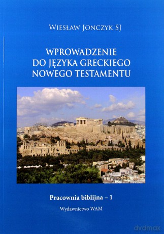 Wprowadzenie do języka greckiego Nowego Testamentu [KSIĄŻKA]