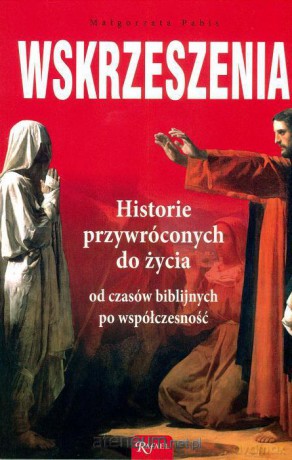 Wskrzeszenia.Historie przywróconych do życia [KSIĄŻKA]