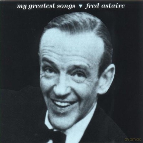 Fred Astaire: My Greatest Songs [CD]