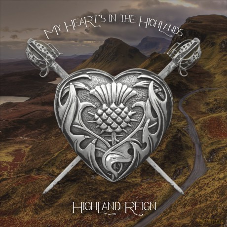 Highland Reign: My Hearts In The Highlands [CD]
