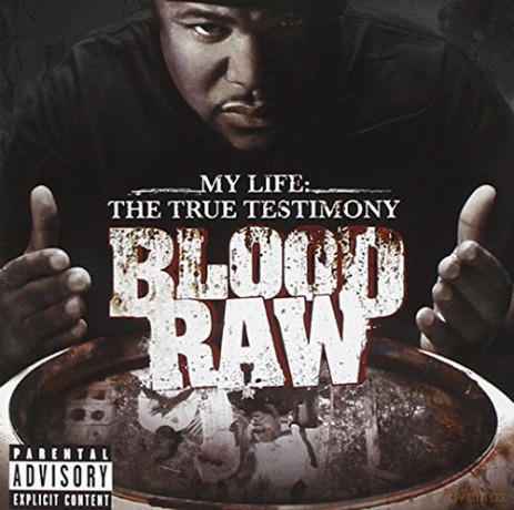 Blood Raw: My Life True Testimony [CD]