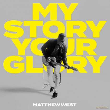 Matthew West: My Story Your Glory [CD]
