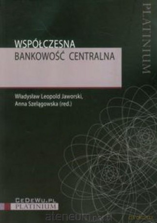 Współczesna bankowość centralna [KSIĄŻKA]